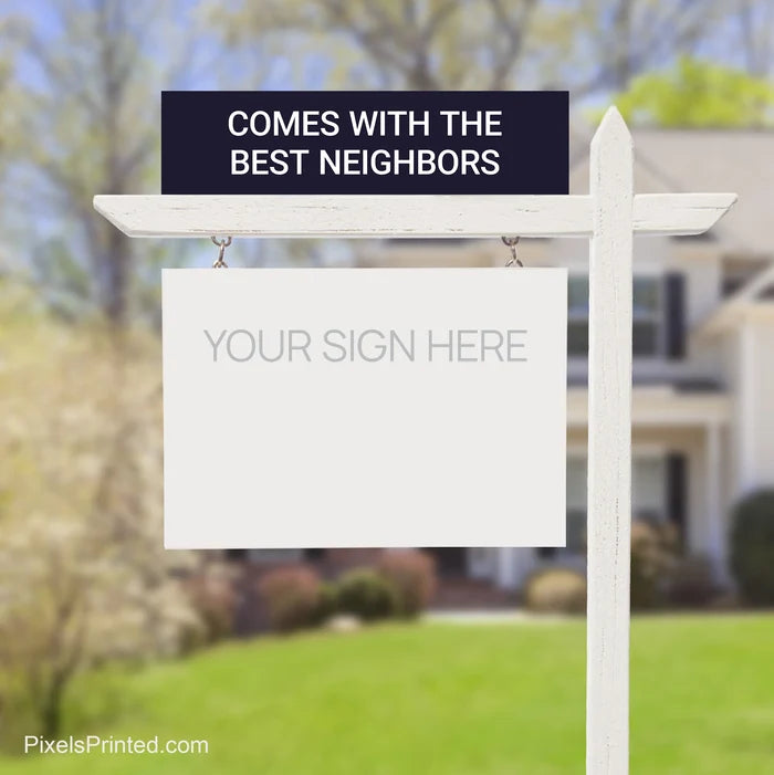 best neighbors sign riders for real estate agents
